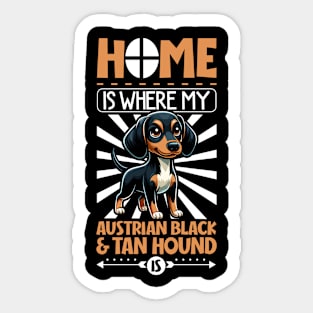 Home is with my Austrian Black and Tan Hound Sticker